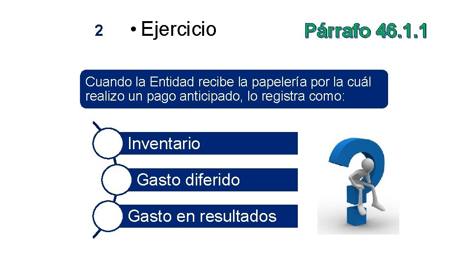 2 • Ejercicio Párrafo 46. 1. 1 Cuando la Entidad recibe la papelería por