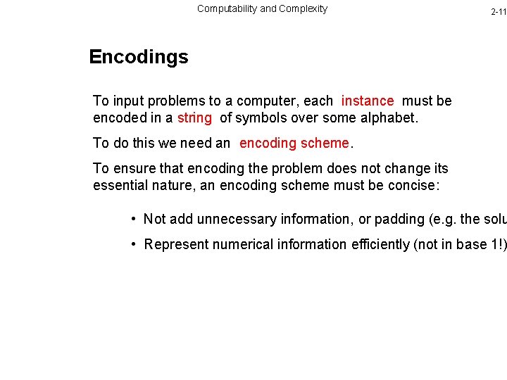 Computability and Complexity 2 -11 Encodings To input problems to a computer, each instance