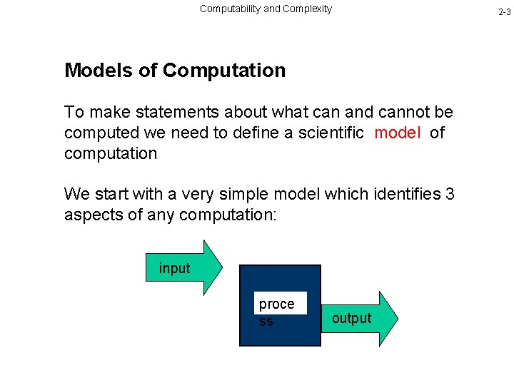 Computability and Complexity Models of Computation To make statements about what can and cannot