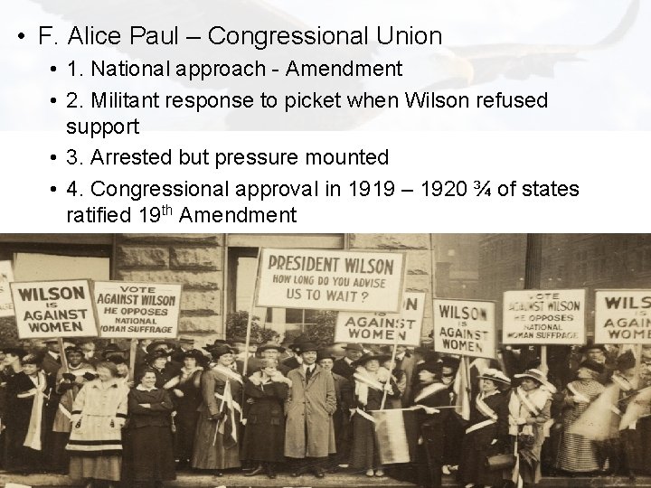  • F. Alice Paul – Congressional Union • 1. National approach - Amendment