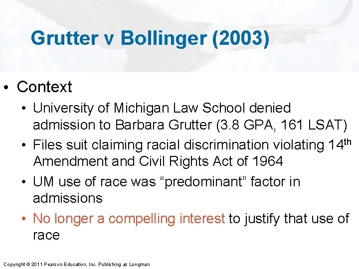 Grutter v Bollinger (2003) • Context • University of Michigan Law School denied admission