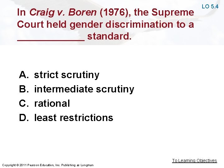 In Craig v. Boren (1976), the Supreme Court held gender discrimination to a standard.