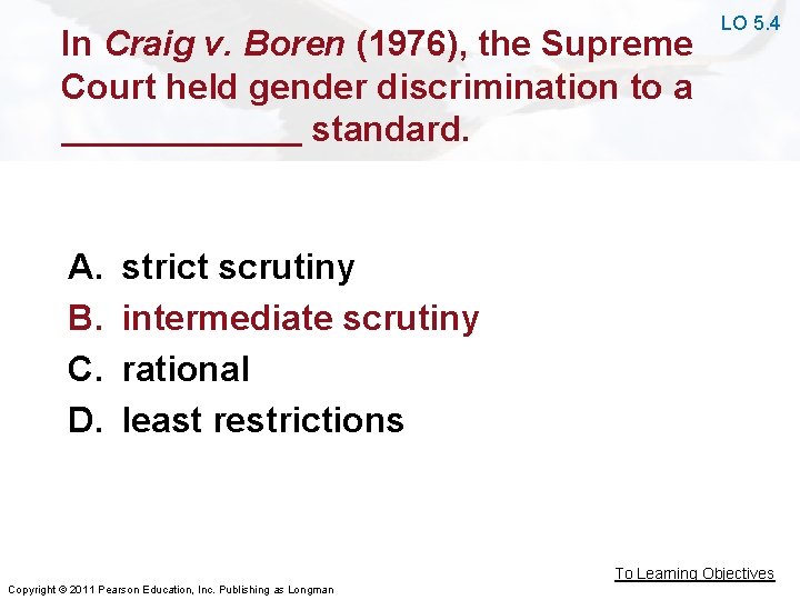 In Craig v. Boren (1976), the Supreme Court held gender discrimination to a standard.