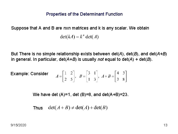 Properties of the Determinant Function Suppose that A and B are nxn matrices and Properties of the Determinant Function Suppose that A and B are nxn matrices and