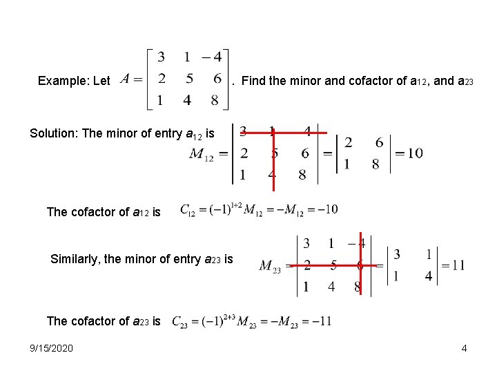 Example: Let . Find the minor and cofactor of a 12, and a 23