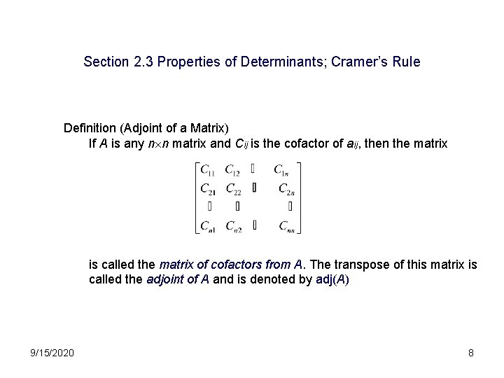 Section 2. 3 Properties of Determinants; Cramer’s Rule Definition (Adjoint of a Matrix) If