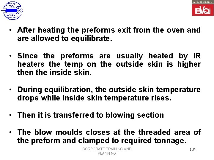  • After heating the preforms exit from the oven and are allowed to