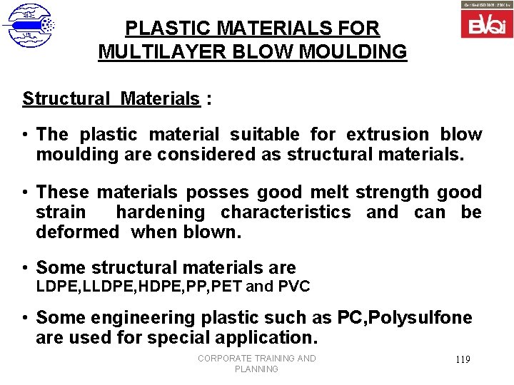 PLASTIC MATERIALS FOR MULTILAYER BLOW MOULDING Structural Materials : • The plastic material suitable