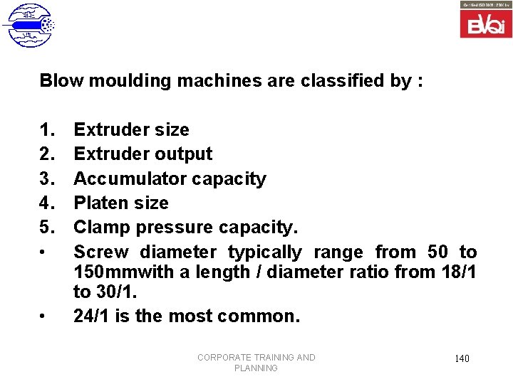 Blow moulding machines are classified by : 1. 2. 3. 4. 5. • •