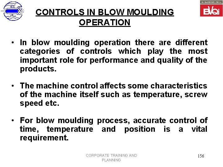 CONTROLS IN BLOW MOULDING OPERATION • In blow moulding operation there are different categories