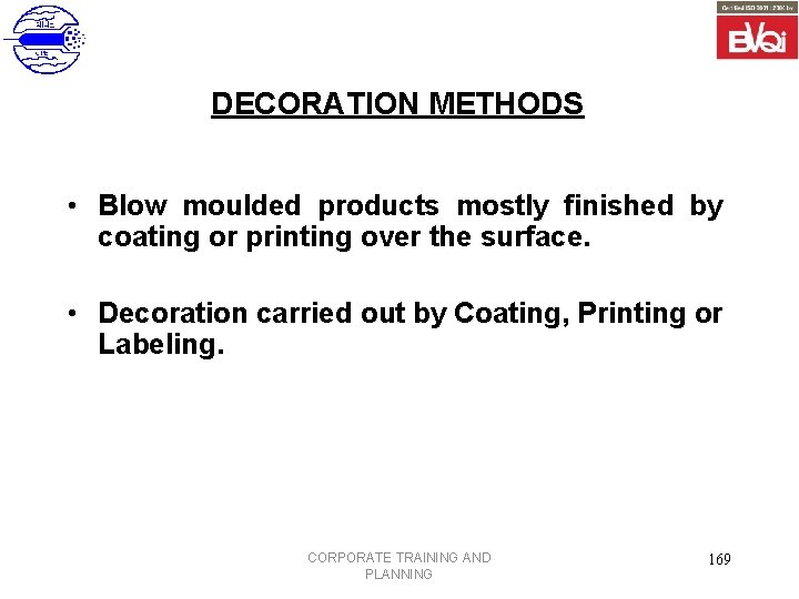 DECORATION METHODS • Blow moulded products mostly finished by coating or printing over the