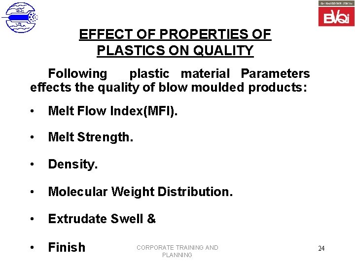 EFFECT OF PROPERTIES OF PLASTICS ON QUALITY Following plastic material Parameters effects the quality