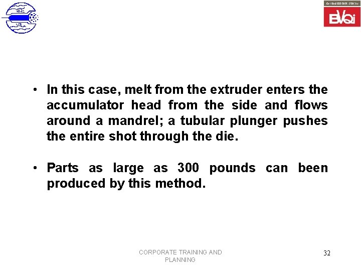  • In this case, melt from the extruder enters the accumulator head from