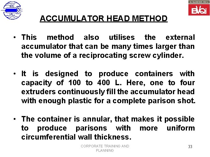 ACCUMULATOR HEAD METHOD • This method also utilises the external accumulator that can be