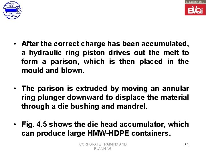  • After the correct charge has been accumulated, a hydraulic ring piston drives