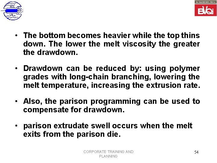  • The bottom becomes heavier while the top thins down. The lower the