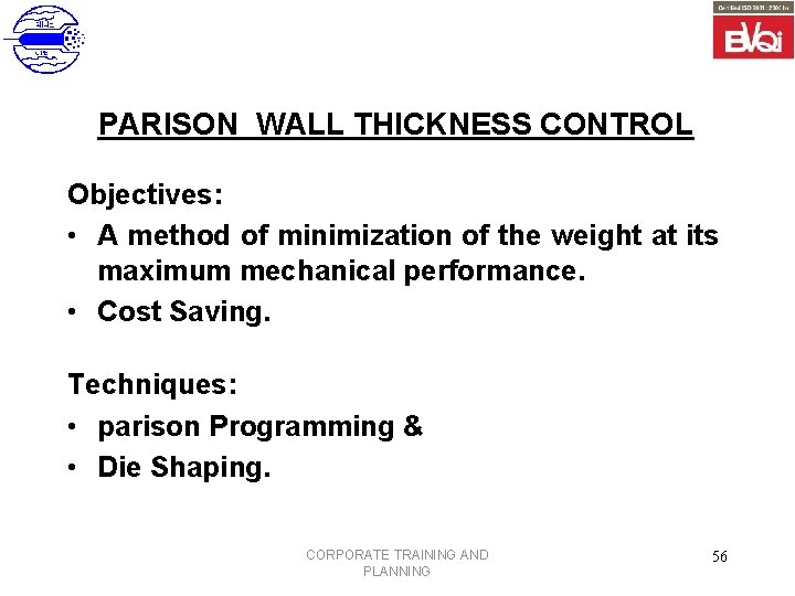 PARISON WALL THICKNESS CONTROL Objectives: • A method of minimization of the weight at