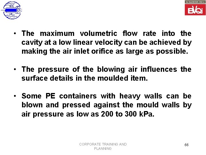  • The maximum volumetric flow rate into the cavity at a low linear