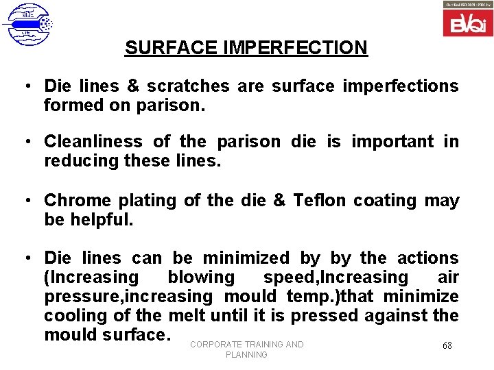 SURFACE IMPERFECTION • Die lines & scratches are surface imperfections formed on parison. •