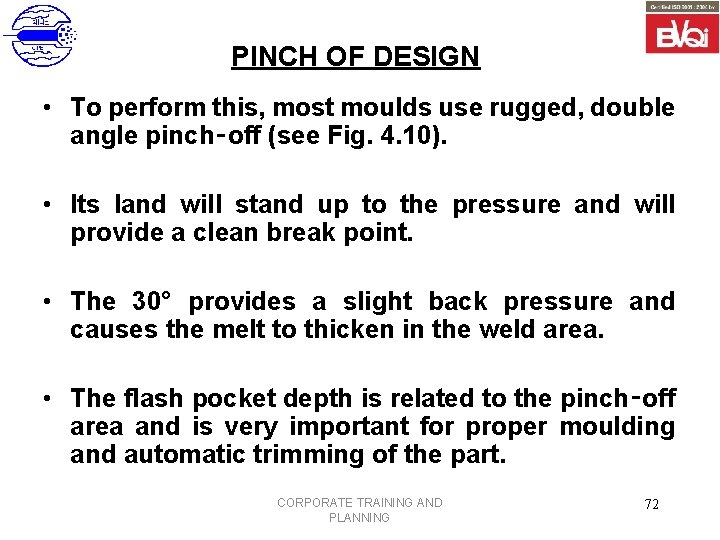 PINCH OF DESIGN • To perform this, most moulds use rugged, double angle pinch‑off