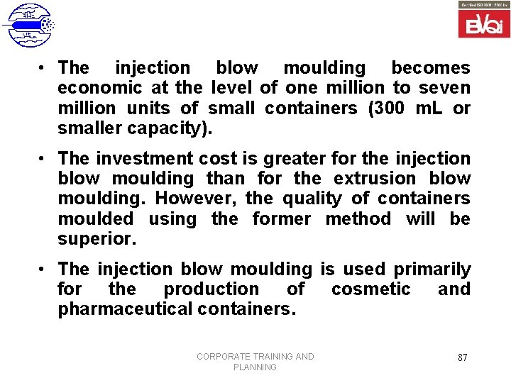  • The injection blow moulding becomes economic at the level of one million