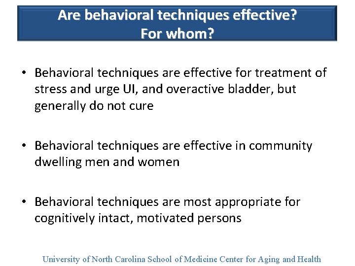 Are behavioral techniques effective? For whom? • Behavioral techniques are effective for treatment of