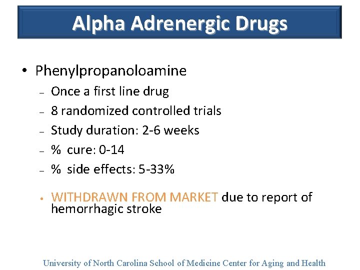 Alpha Adrenergic Drugs • Phenylpropanoloamine – – – • Once a first line drug