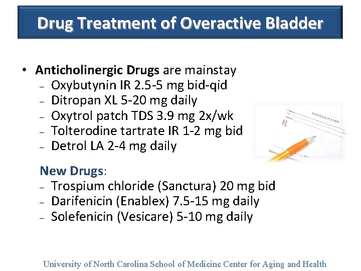 Drug Treatment of Overactive Bladder • Anticholinergic Drugs are mainstay – Oxybutynin IR 2.