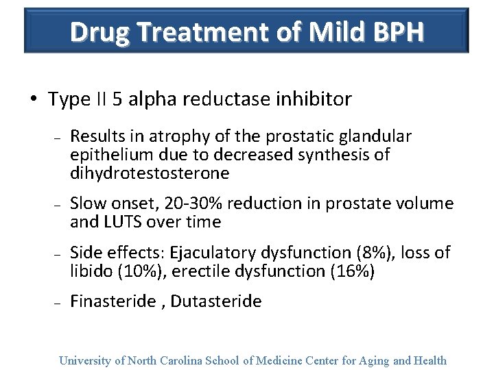 Drug Treatment of Mild BPH • Type II 5 alpha reductase inhibitor – –