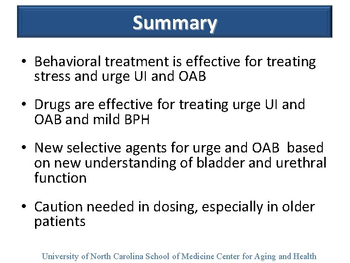 Summary • Behavioral treatment is effective for treating stress and urge UI and OAB