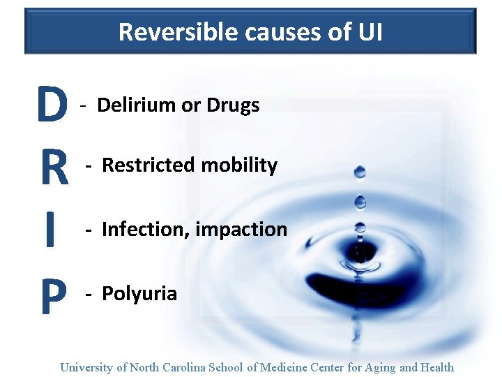 Reversible causes of UI D R I P - Delirium or Drugs - Restricted