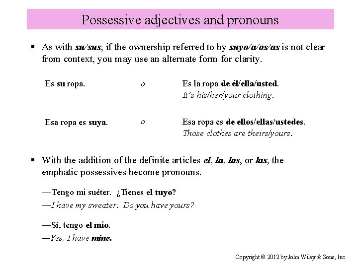 Possessive adjectives and pronouns § As with su/sus, if the ownership referred to by