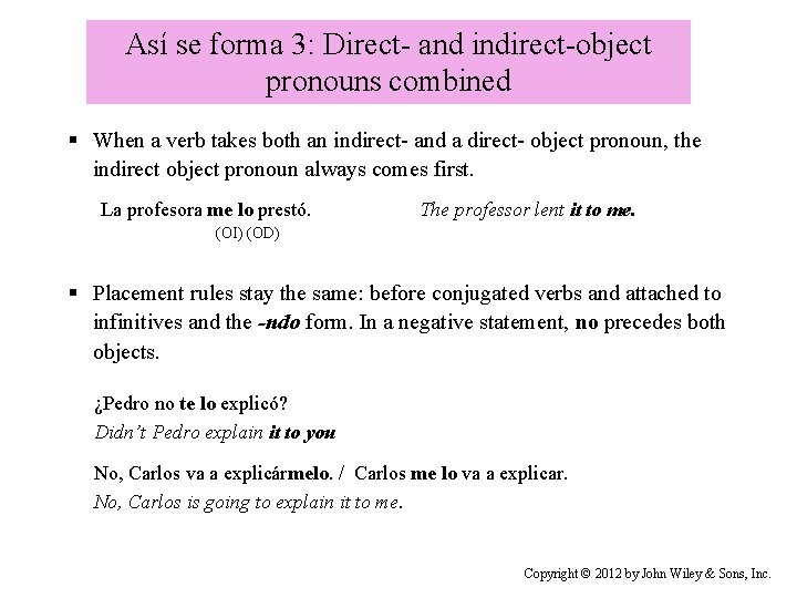 Así se forma 3: Direct- and indirect-object pronouns combined § When a verb takes