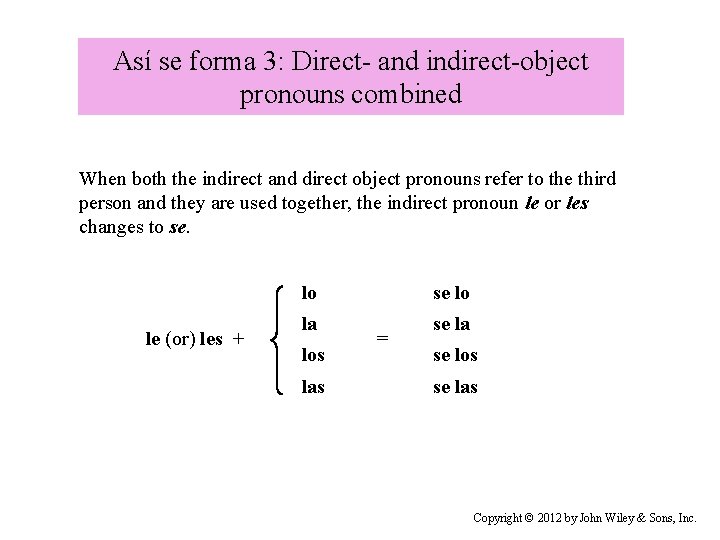 Así se forma 3: Direct- and indirect-object pronouns combined When both the indirect and