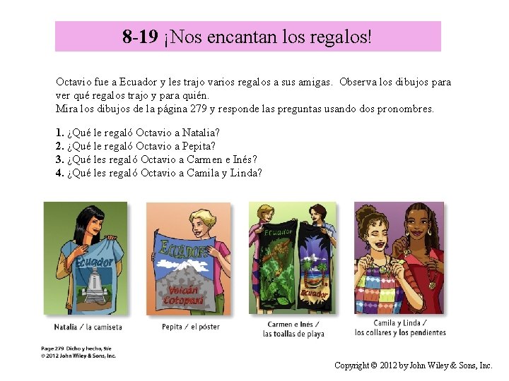 8 -19 ¡Nos encantan los regalos! Octavio fue a Ecuador y les trajo varios