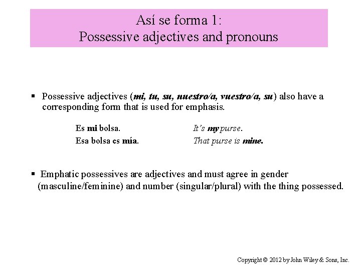 Así se forma 1: Possessive adjectives and pronouns § Possessive adjectives (mi, tu, su,
