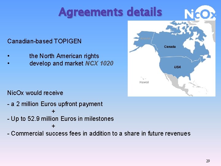 Agreements details Canadian-based TOPIGEN • • the North American rights develop and market NCX