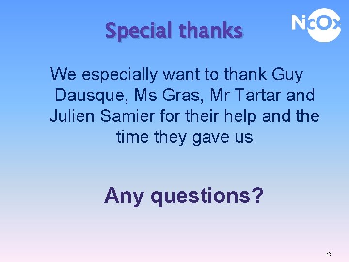 Special thanks We especially want to thank Guy Dausque, Ms Gras, Mr Tartar and