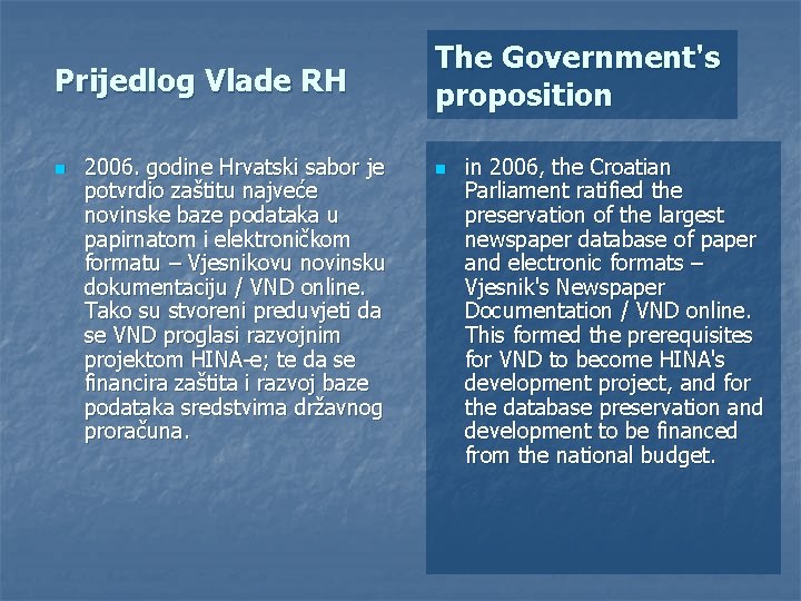 Prijedlog Vlade RH n 2006. godine Hrvatski sabor je potvrdio zaštitu najveće novinske baze