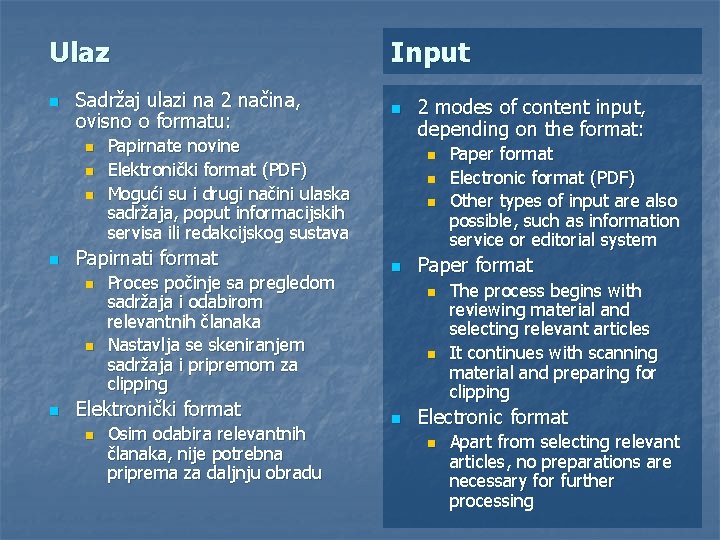 Ulaz n Sadržaj ulazi na 2 načina, ovisno o formatu: n n n Proces