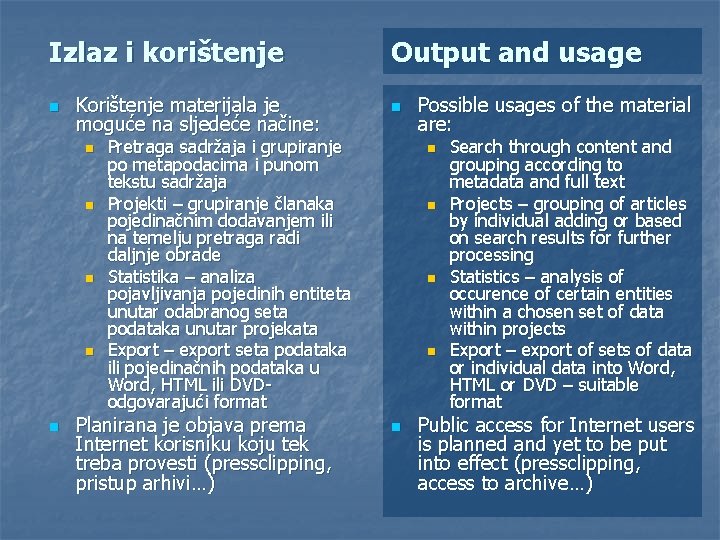 Izlaz i korištenje n Korištenje materijala je moguće na sljedeće načine: n n n