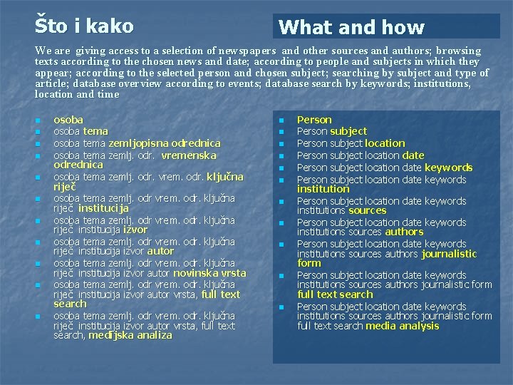 Što i kako What and how We are giving access to a selection of