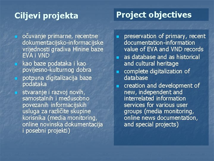 Ciljevi projekta n n očuvanje primarne, recentne dokumentacijsko-informacijske vrijednosti gradiva Hinine baze EVA i