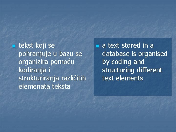 n tekst koji se pohranjuje u bazu se organizira pomoću kodiranja i strukturiranja različitih
