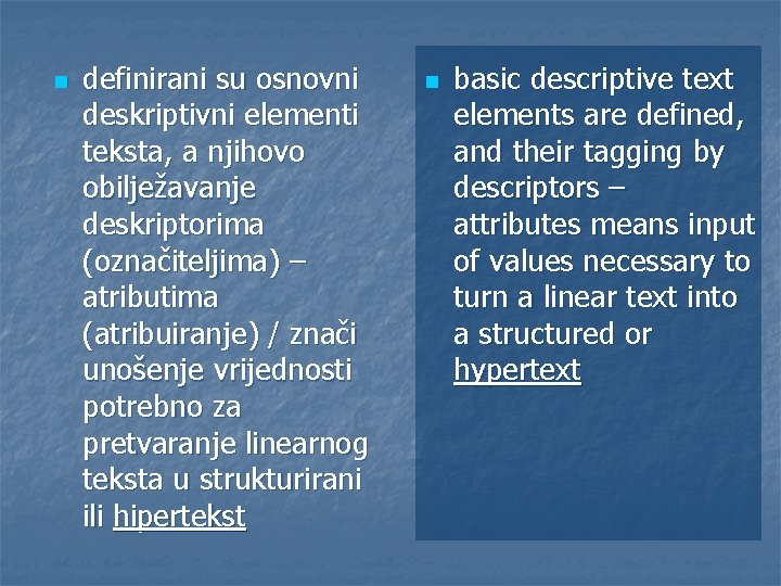 n definirani su osnovni deskriptivni elementi teksta, a njihovo obilježavanje deskriptorima (označiteljima) – atributima