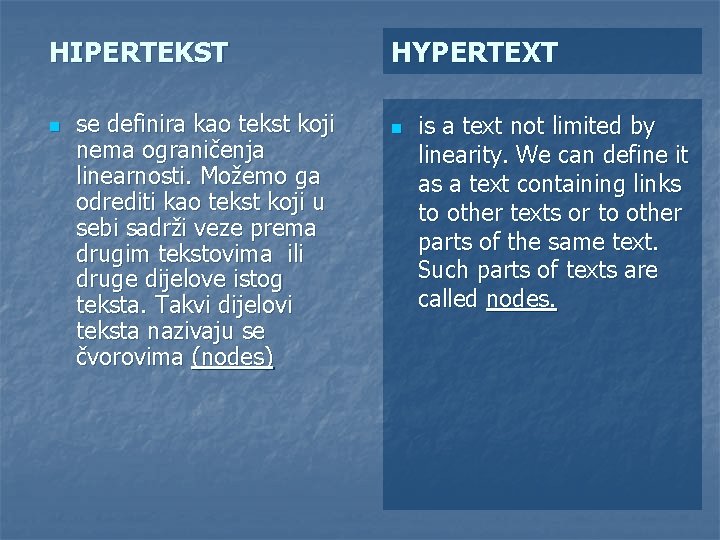 HIPERTEKST n se definira kao tekst koji nema ograničenja linearnosti. Možemo ga odrediti kao