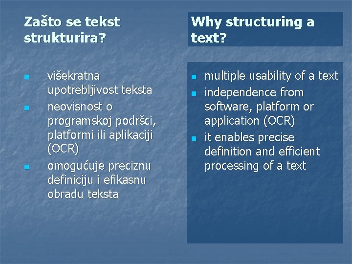 Zašto se tekst strukturira? n n n višekratna upotrebljivost teksta neovisnost o programskoj podršci,