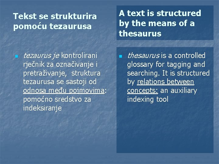 Tekst se strukturira pomoću tezaurusa n tezaurus je kontrolirani rječnik za označivanje i pretraživanje,