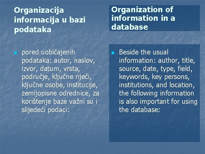 Organizacija informacija u bazi podataka n pored uobičajenih podataka: autor, naslov, izvor, datum, vrsta,