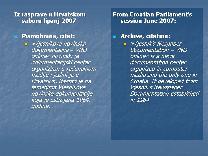 Iz rasprave u Hrvatskom saboru lipanj 2007 n Pismohrana, citat: n » Vjesnikova novinska